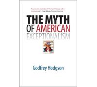 Godfrey Hodgson The Myth of American Exceptionalism (Tascabile)