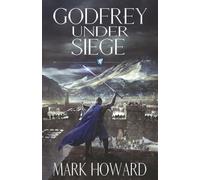 Godfrey Under Siege: A Coming of Age Epic Military Fantasy