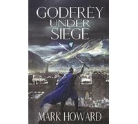Godfrey Under Siege: A Coming of Age Epic Military Fantasy