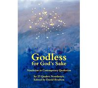Godless for God's Sake - Nontheism in Contemporary Quakerism