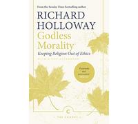 Godless Morality: Keeping Religion Out of Ethics