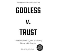 Godless v. Trust: The Radical Left's Quest to Destroy Western Civilization