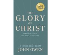 Godlipress Team John Owen The Glory of Christ (Copertina rigida)
