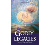 Godly Legacies: Stories of Hope and Purpose