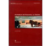 Godoli,E. Borsi,F. Fanelli,G.e altri. - Architetture del Novecento. La Toscana.