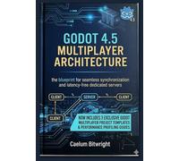 Godot 4.5 Multiplayer Architecture: The Blueprint for Seamless Synchronization and Latency-Free Dedicated Servers