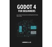 Godot 4 for Beginners: Learn Game Development by Building Real 2D Games Step by Step