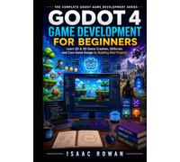 Godot 4 Game Development for Beginners: Learn 2D & 3D Game Creation, GDScript, and Core Game Design by Building Real Projects