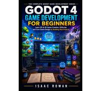 Godot 4 Game Development for Beginners: Learn 2D & 3D Game Creation, GDScript, and Core Game Design by Building Real Projects
