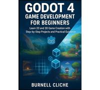 Godot 4 Game Development for Beginners: Learn 2D and 3D Game Creation with Step-by-Step Projects and Practical Guidance