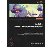 Godot 4 Game Development Projects: Build five cross-platform 2D and 3D games using one of the most powerful open source game engines, 2nd Edition