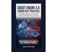 Godot Engine 4.5 Coding Best Practices: The Architect’s Manual for Scalable Game Design and High-Performance Workflows