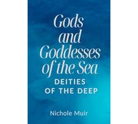 Gods and Goddesses of the Sea: Deities of the Deep