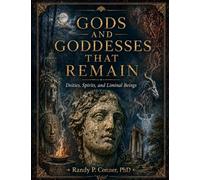 Gods and Goddesses that Remain: Deities, Spirits and Liminal Beings: 1