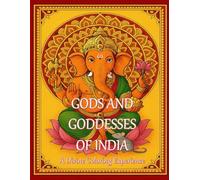 GODS AND GODDESSESS OF INDIA.: A DIVINE COLORING EXPERIENCE. FEATURING HINDU GODS AND GODDESSES. A SPIRITUAL JOURNEY FOR AGES 10 TO ADULT.