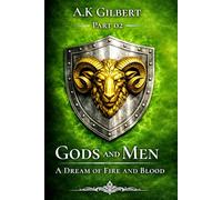 GODS AND MEN: A Dream Of Fire and Blood Part 02