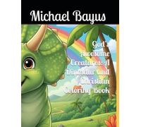 God's Awesome Creatures: A Dinosaur and Christian Coloring Book