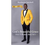 God's Beautiful Grace:: Once A Broken Man Vol, 2