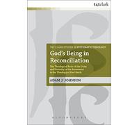 God's Being in Reconciliation: The Theological Basis Of The Unity And Diversity Of The Atonement In The Theology Of Karl Barth