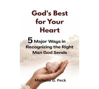 God's Best for Your Heart: 5 Major Ways in Recognizing the Right Man God Sends