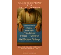 God's Blueprint For Relationships: Biblical Connection For Every Connection In Life