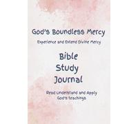 God's Boundless Mercy: A 30-Day Bible Study Journal to Experience and Extend Divine Mercy
