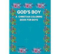 God's Boy: A Coloring Book for Boys: Bible-based Faith, fun and Confidence for ages 4-10