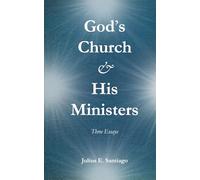 God's Church & His Ministers: Three Essays