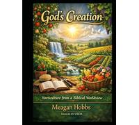 God's Creation: Horticulture from a Biblical Worldview
