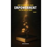 God's Divine Words Create Empowerment for the Body of Christ: Volume 1
