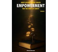 God's Divine Words Create Empowerment for The Body of Christ: Volume 1
