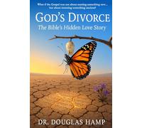 God's Divorce: The Bible's Hidden Love Story