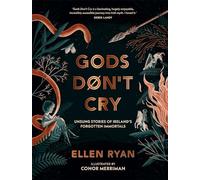 Gods Don’t Cry: Ancient stories that challenge modern notions of what it means to be a hero.