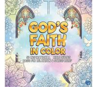 GOD'S FAITH IN COLOR: 50 INSPIRATIONAL BIBLE QUOTES PAGES FOR RELAXATION & STRESS RELIEF suitable for Teens, Adults and Seniors