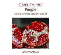 God's Fruitful People: A Deep-Dive into Galatians 5:22-23