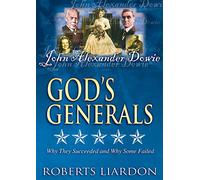 God's Generals: John Alexander Dowie