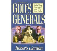[God's Generals: Why They Succeeded and Why Some Failed] [By: Liardon, Roberts] [January, 2001]