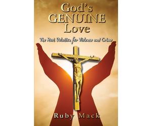 God's Genuine Love-The Root Solution for Violence and Crime - Mack Ruby