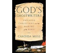 Candida Moss God's Ghostwriters (Copertina rigida)