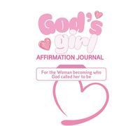 God's Girl Affirmation Journal: For the Woman Becoming who God Called her to Be