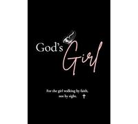 God's Girl: Motivational Scripture Journal: For the girl walking by faith, not by sight