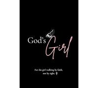 God's Girl: Motivational Scripture Journal: For the girl walking by faith, not by sight