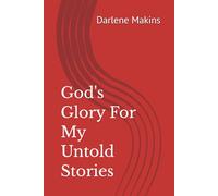 God's Glory For My Untold Stories