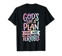God's Got A Plan Mine Was Terrible Maglietta
