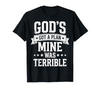 God's Got A Plan Mine Was Terrible Maglietta