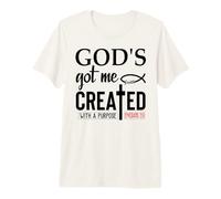 God's Got Me Shirt,Ephesians 2:10 Tee,Created with a Purpose Maglietta Premium