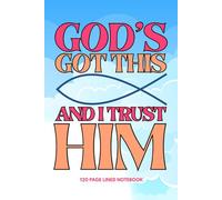 GOD'S GOT THIS AND I TRUST HIM: 120 PAGE LINED NOTEBOOK