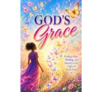 God's Grace: Finding Hope, Healing and Idenity in the Light of God's Love