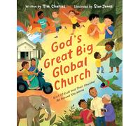 God's Great Big Global Church: Visit 10 Kids and Their Churches All Around the World (Christian Picture Book for Kids Ages 4-8 Exploring Daily Life and Worship in 10 Countries)