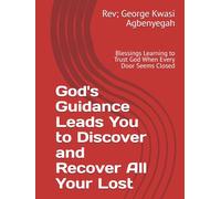 God's Guidance Leads You to Discover and Recover All Your Lost: Blessings Learning to Trust God When Every Door Seems Closed